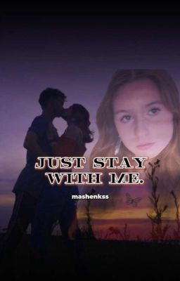 just stay with me