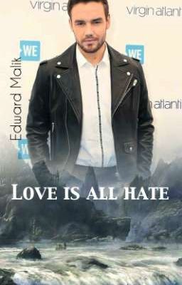 «Love Is All Hate. Любовь вся в ненависти.»