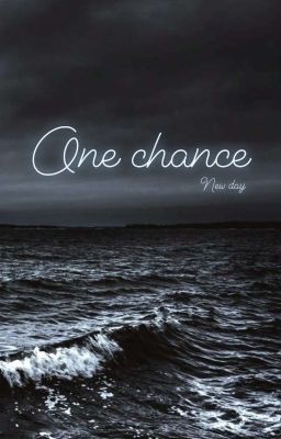 One chance