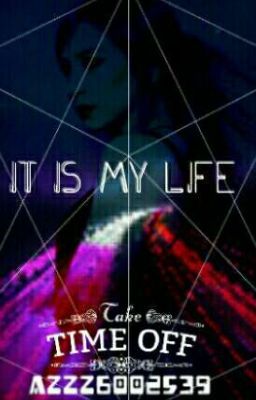 It is my life