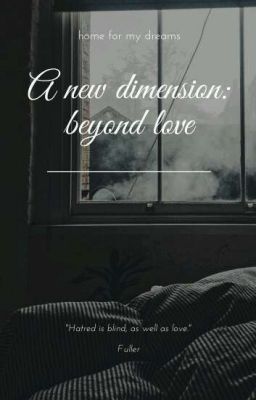 A new dimension: Beyond love