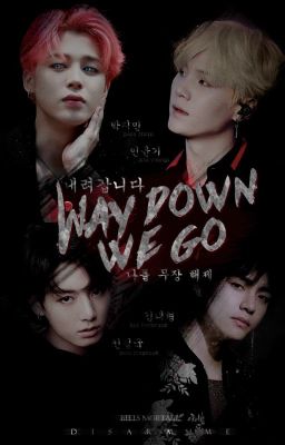 Way Down We Go