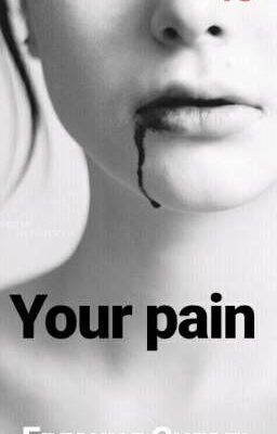 Your pain (Твоя Боль)