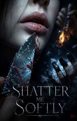 Shatter Me Softly