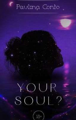 Y O U R S O U L? | 18+