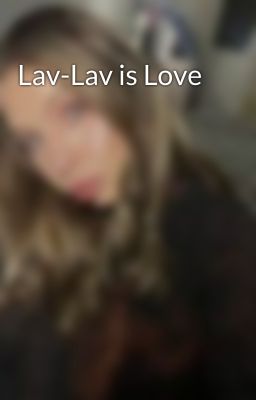 Lav-Lav is Love