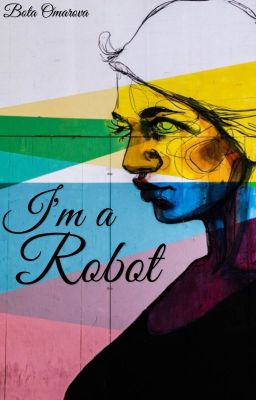 I'm a ROBOT.     